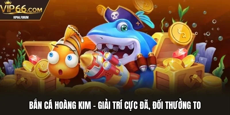 bắn cá hoàng kim