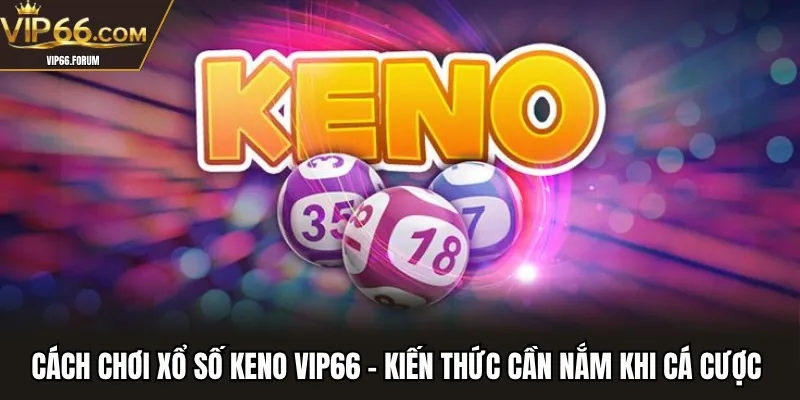 Cách chơi xổ số keno