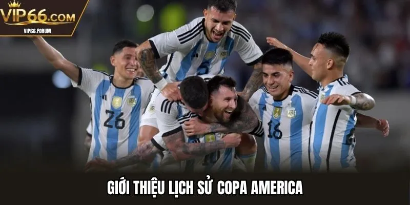 Giới thiệu lịch sử Copa America
