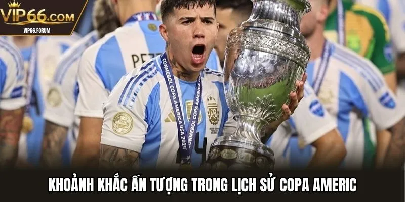 Khoảnh khắc ấn tượng trong lịch sử Copa America