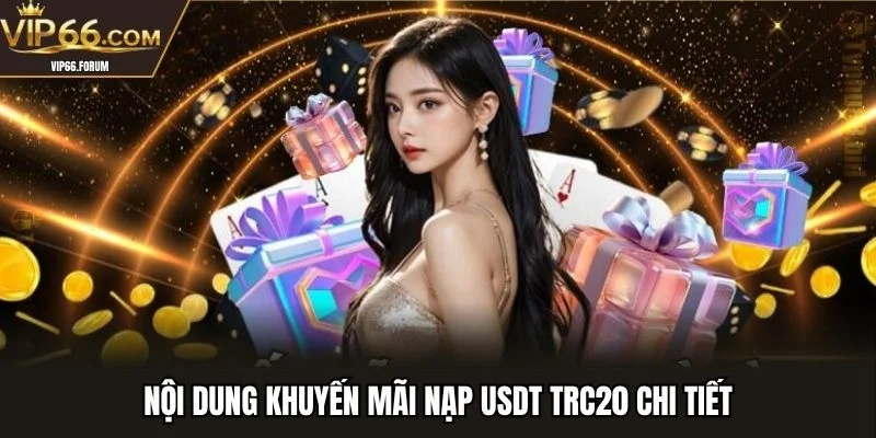 Nội dung khuyến mãi nạp USDT TRC20 chi tiết
